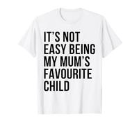 It’s Not Easy Being My Mum’s Favourite Child Sibling Rivalry T-Shirt
