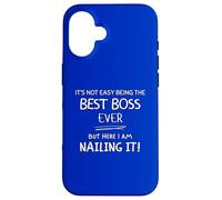It’s Not Easy Being The Best Boss Ever But I Am Nailing It Case for iPhone 16