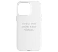 It’s not how things were planned. - movie quote gifts Case for iPhone 15 Pro Max