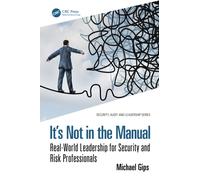 It’s Not in the Manual : Real-World Leadership for Security and Risk Professionals