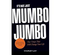 It’s Not Just Mumbo Jumbo: The 7 Steps That Will Change Your Life