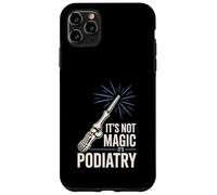 It’s Not Magic It’s Podiatry Funny Foot Doctor Humor Case for iPhone 11 Pro Max