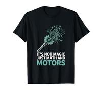It’s Not Magic Just Math and Motors Robotics Engineer T-Shirt