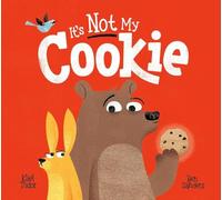It s Not My Cookie: A laugh-out-loud story about resisting temptation for fans of Jon Klassen