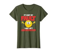 It´s Not My Fault I was Left Unsupervised - Sarcastic T-Shirt, Women, Olive Green, Large
