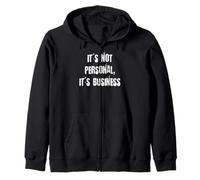 It’s not personal, it’s business Zip Hoodie