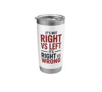 It’s Not Right vs Left It’s Right vs Wrong Typography Stainless Steel Insulated Tumbler