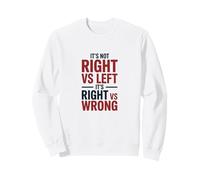 It’s Not Right vs Left It’s Right vs Wrong Typography Sweatshirt
