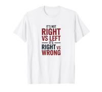 It’s Not Right vs Left It’s Right vs Wrong Typography T-Shirt
