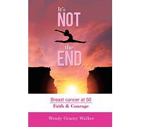 It’s not the END…: Breast cancer at 50 Faith & Courage