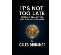 It’s Not Too Late: Bitcoin’s Real Future and Why Holding Wins (Crypto Made Simple)