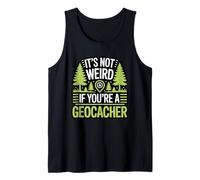 It’s Not Weird If You’re A Geocacher Funny Geocaching Tank Top