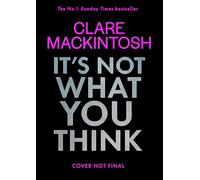 It’s Not What You Think: Escape with the gripping new psychological thriller from the Sunday Times bestseller