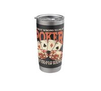 It’s not Wrong to Play Poker as Long as it Doesn’t get Out o Stainless Steel Insulated Tumbler