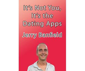 It’s Not You, It’s the Dating Apps
