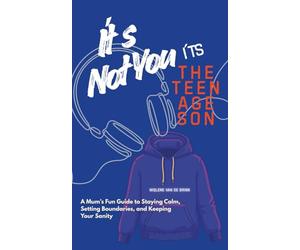It´s not you. It´s the Teenage Son.: A Mum’s Fun Guide to Staying Calm, Setting Boundaries, and Keeping Your Sanity