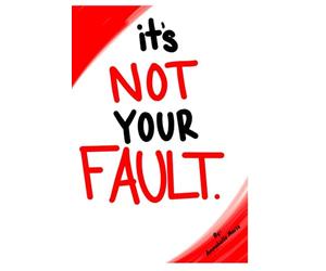 It’s Not Your Fault: Surviving a Narcissistic, Toxic Boss and Healing from Workplace Abuse