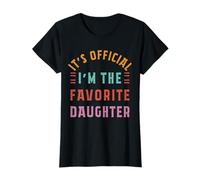 It’s Officially I’m The Favorite Daughter Proud Family Humor T-Shirt