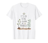 It’s Ok to Be A Work in Progress Positive Growth Design T-Shirt