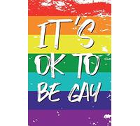 It´s Ok To Be Gay: Blank lined journal for gay pride (LGBT). 6x9 inches, 100 pages.