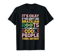 It’s Okay If You Don’t Like Brazilian Roots, Brazil Heritage T-Shirt