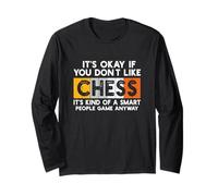 It’s Okay If You Don’t Like Chess Smart People Game Anyway Long Sleeve T-Shirt
