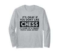 It’s Okay If You Don’t Like Chess Smart People Game Anyway Long Sleeve T-Shirt