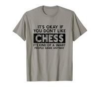 It’s Okay If You Don’t Like Chess Smart People Game Anyway T-Shirt