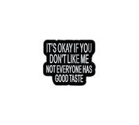 It’s Okay If You Don’t Like Me Not Everyone Has Good Taste Funny Sarcasm Enamel Pin, Sarcastic Dark Rude Humor Pin Brooch For Sassy Queen Sarcastic Friend Coworkers, Sassy Attitude Brooch Badge, Rude
