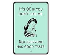 It’s Okay If You Don’t Like Me, Not Everyone Has Good Taste Teal Sign metal signs Signs & Plaques home decor 12x8 inch/30x20cm