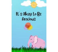It’s Okay to Be Anxious: A Social Story Book