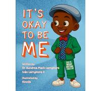 It’s Okay to Be Me: A Story About Embracing Differences and Celebrating Who You Are