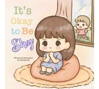 It’s Okay to Be Shy: A Gentle Story About Finding Courage