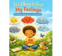 It’s Okay to Feel My Feelings: A Gentle Affirmation Book for Young Children (Little Leap Affirmation Series)
