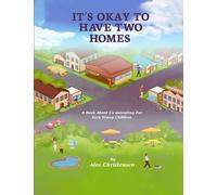 IT’S OKAY TO HAVE TWO HOMES: A Book About Co-parenting For Very Young Children