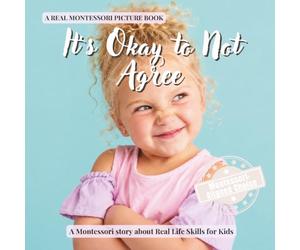 It’s Okay to Not Agree: A calm Montessori book for toddlers about peer pressure, standing up for yourself, and choosing what feels right: 2 (Real Life Skills for Kids)