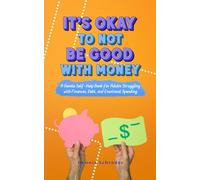 It’s Okay to Not Be Good with Money - A Gentle Self-Help Book for Adults Struggling with Finances, Debt, and Emotional Spending (The It’s Okay Series)