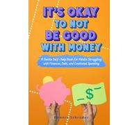 It’s Okay to Not Be Good with Money - A Gentle Self-Help Book for Adults Struggling with Finances, Debt, and Emotional Spending (The It’s Okay Series)