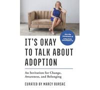 It’s Okay to Talk About Adoption: An Invitation for Change, Awareness, and Belonging