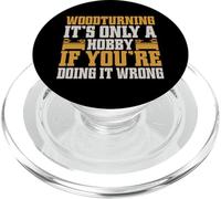 It’s Only a Hobby If You’re Doing It Wrong Woodturner PopSockets PopGrip for MagSafe