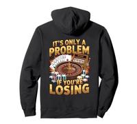 It’s Only a Problem If You’re Losing Casino Design Pullover Hoodie