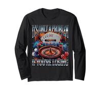 It’s Only A Problem if You’re Losing Funny Gambling Bootleg Long Sleeve T-Shirt