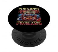 It’s Only a Problem if You’re Losing Gambling Funny Bootleg PopSockets Adhesive PopGrip