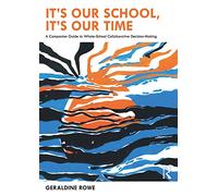 It’s Our School, It’s Our Time: A Companion Guide to Whole-School Collaborative Decision-Making