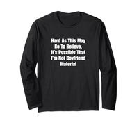 It’s Possible That I’m Not Boyfriend Material Long Sleeve T-Shirt