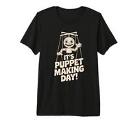 It’s Puppet Making Day Craft Theater Art Marionette Puppetry Premium T-Shirt