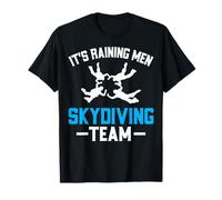 It’s Raining Men Skydiving Team Extreme Sports Skydiver T-Shirt