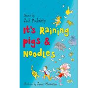 It’s Raining Pigs and Noodles: Over One Hundred Hilarious Poems of Absurd Humor for Children
