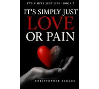 It’s Simply Just Love or Pain (It's Simply Just life)