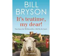 It’s teatime, my dear!: Vom Autor des Weltbestsellers »Reif für die Insel«